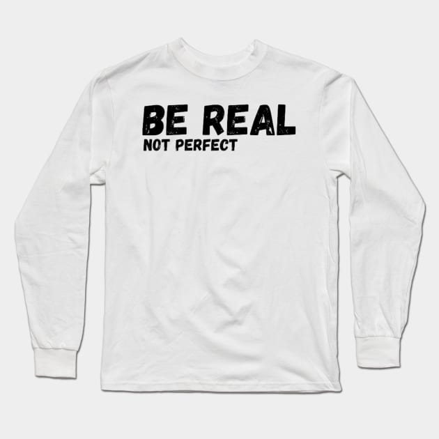 Be Real Not Perfect Svg Design Positive Quote Svg, be real svg, be real quote, svg bundle, digital download Long Sleeve T-Shirt by FatimaZD